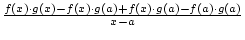 $ {\frac{{f(x)\cdot g(x)-f(x)\cdot g(a)+f(x)\cdot g(a)- f(a)\cdot g(a)}}{{x-a}}}$