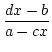 $\displaystyle {\frac{{dx-b}}{{a-cx}}}$