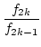 $\displaystyle {\frac{{f_{2k}}}{{f_{2k-1}}}}$