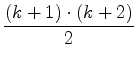 $\displaystyle {\frac{{(k+1)\cdot (k+2)}}{{2}}}$