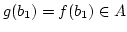 $ g(b_{1})=f(b_{1})\in
A$