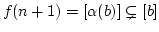 $ f(n+1)=[\alpha(b)]\subsetneq [b]$