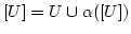 $ [U]=U\cup \alpha([U])$